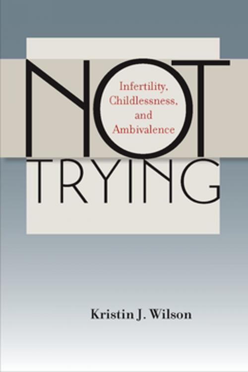 Cover of the book Not Trying by Kristin J. Wilson, Vanderbilt University Press