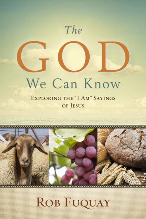 Cover of the book The God We Can Know by Rob Fuquay, Upper Room