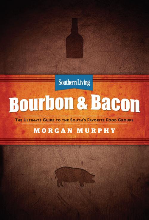Cover of the book Southern Living Bourbon & Bacon by Morgan Murphy, Editors of Southern Living Magazine, Oxmoor House