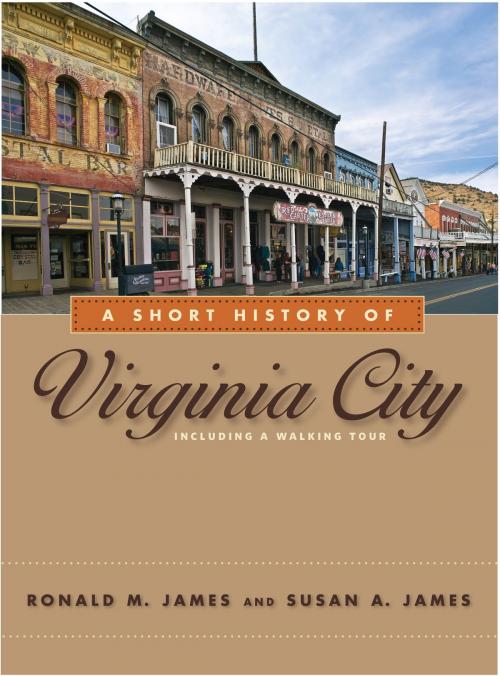 Cover of the book A Short History of Virginia City by Ronald M. James, Susan A. James, University of Nevada Press