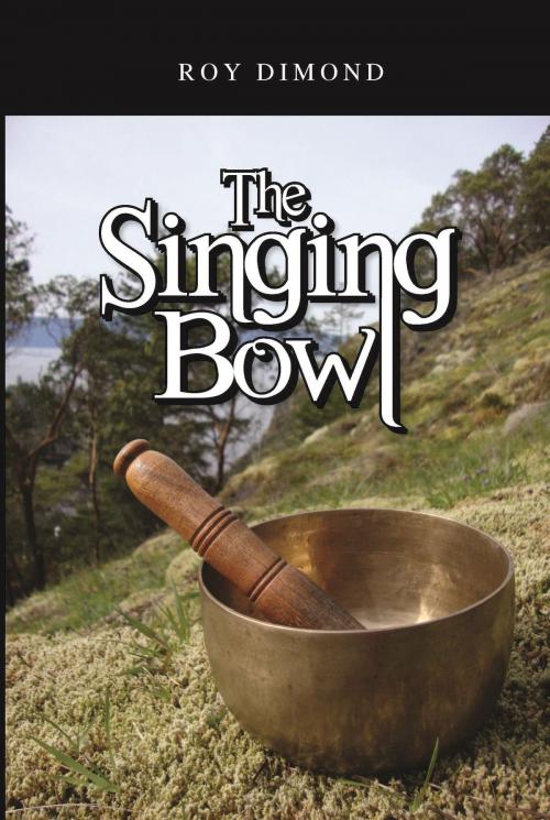Cover of the book The Singing Bowl by Roy Dimond, GreenDragonBooks