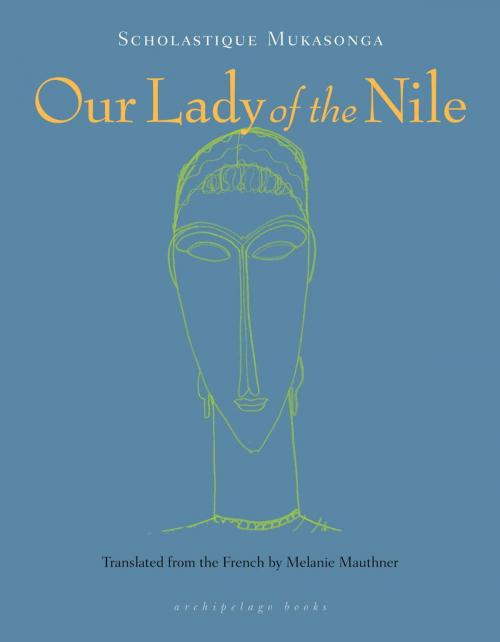 Cover of the book Our Lady of the Nile by Scholastique Mukasonga, Steerforth Press