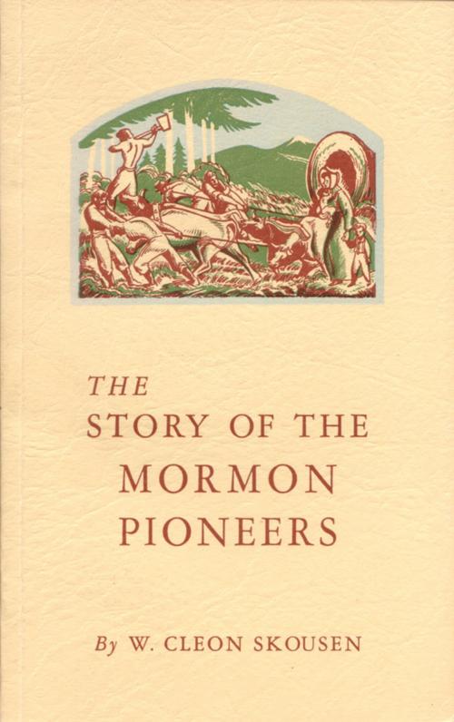 Cover of the book The Story of the Mormon Pioneers by W. Cleon Skousen, Verity Publishing, Inc.