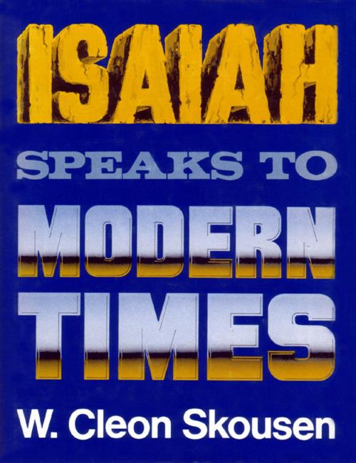 Cover of the book Isaiah Speaks to Modern Times by W. Cleon Skousen, Verity Publishing, Inc.