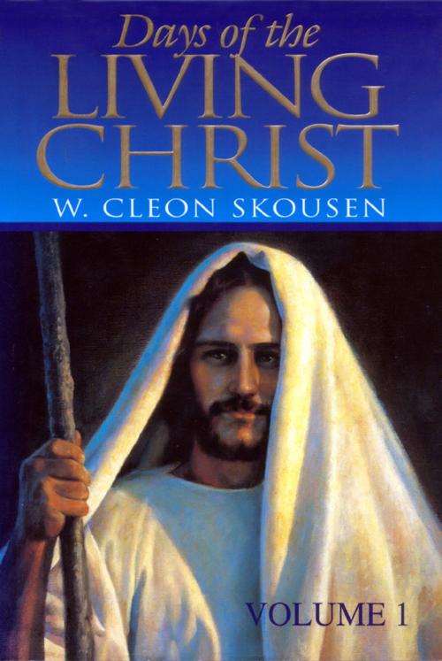 Cover of the book Days of the Living Christ, volume one by W. Cleon Skousen, Verity Publishing, Inc.