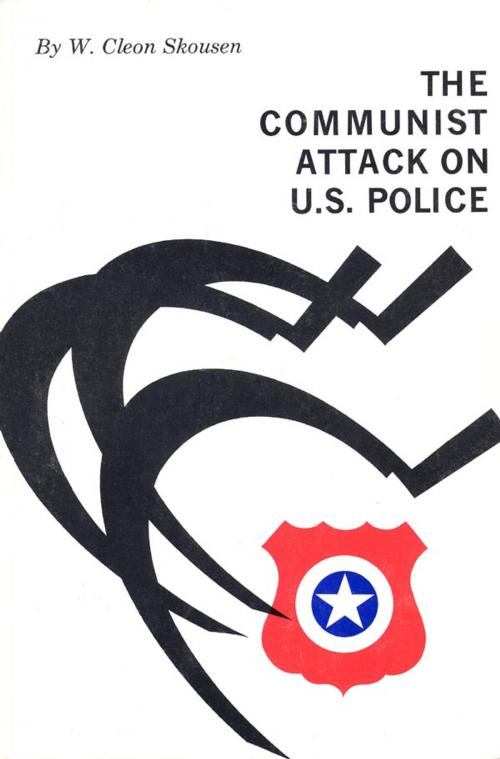 Cover of the book The Communist Attack on U.S. Police by W. Cleon Skousen, Verity Publishing, Inc.