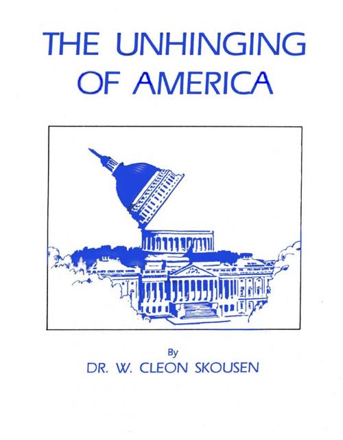 Cover of the book The Unhinging of America by W. Cleon Skousen, Verity Publishing, Inc.