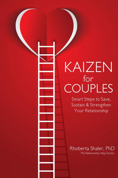 Cover of the book Kaizen for Couples: Smart Steps to Save, Sustain & Strengthen Your Relationship by Rhoberta Shaler PhD, Rhoberta Shaler PhD