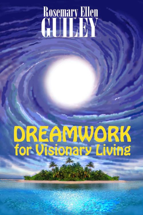Cover of the book Dreamwork for Visionary Living by Rosemary Ellen Guiley, Visionary Living, Inc.