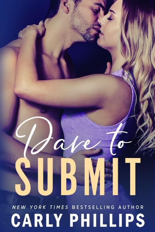 Cover of the book Dare to Submit by Carly Phillips, CP Publishing