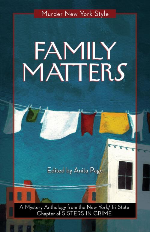 Cover of the book Family Matters by New York Tri-State Chapter of Sisters in Crime, Anita Page, Clare Toohey, Catherine Maiorisi, Cynthia Benjamin, Fran Cox, Lindsay A. Curcio, Eileen Dunbaugh, Lynne Lederman, Kate Lincoln, Terrie Farley Moran, Dorothy Mortman, Leigh Neely, Ellen Quint, Roslyn Siegel, Triss Stein, Cathi Stoler, Anne Marie Sutton, Deirdre Verne, Stephanie Wilson-Flaherty, Elizabeth Zelvin, Glenmere Press