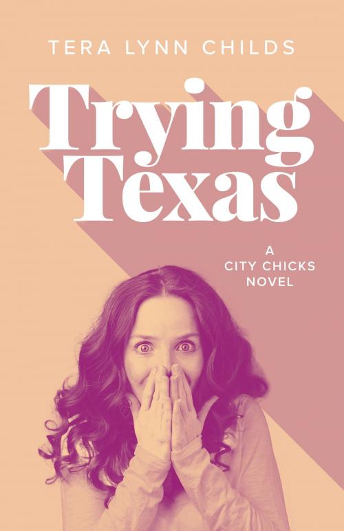Cover of the book Trying Texas by Tera Lynn Childs, Tera Lynn Childs