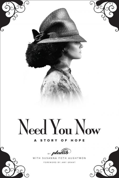 Cover of the book Need You Now - A Story of Hope by Plumb, Sue Foth Aughtmon, Street Talk Media