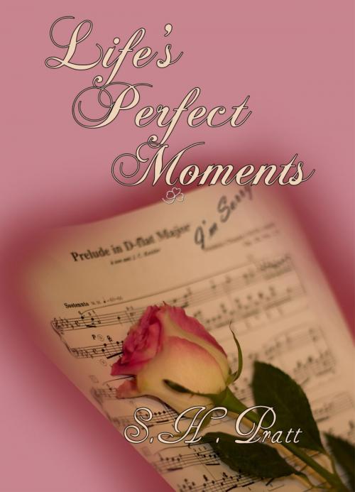 Cover of the book Life's Perfect Moments by S. H. Pratt, Stefanie Pratt