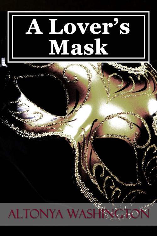 Cover of the book A Lover's Mask by AlTonya Washington, AlTonya Washington