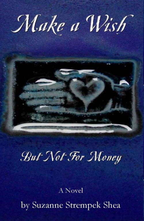 Cover of the book Make a Wish But Not For Money by Suzanne Strempek Shea, PFP Publishing