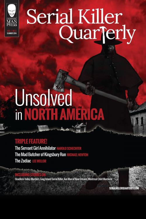 Cover of the book Serial Killer Quarterly Vol.1 No.3 “Unsolved in North America” by Aaron Elliott, Harold Schechter, Michael Newton, Grinning Man Press