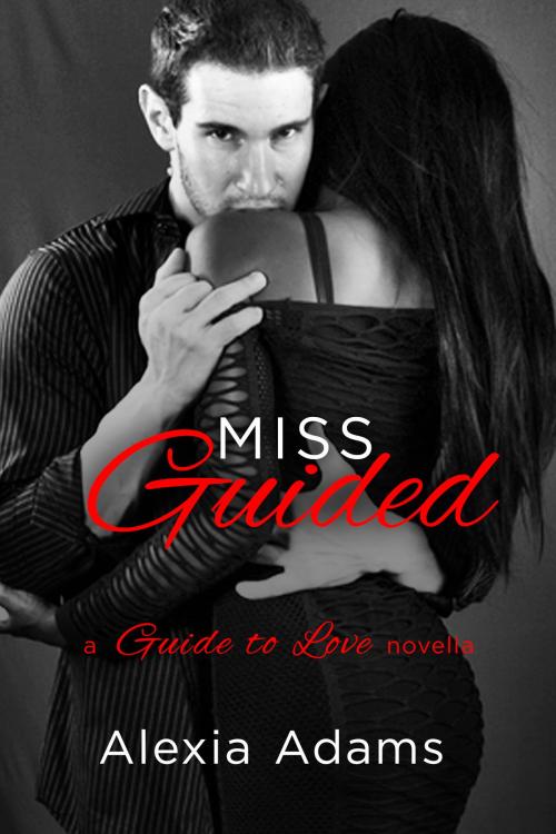 Cover of the book Miss Guided: a Guide to Love novella by Alexia Adams, Alexia Adams