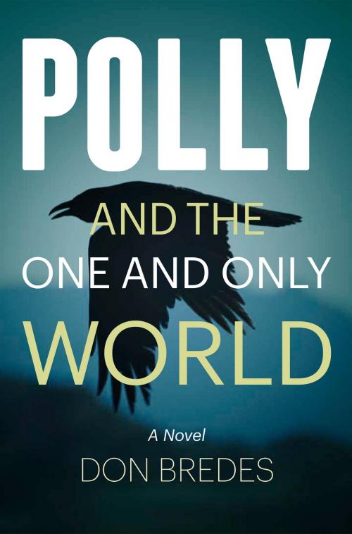 Cover of the book Polly and the One and Only World by Don Bredes, Green Writers Press