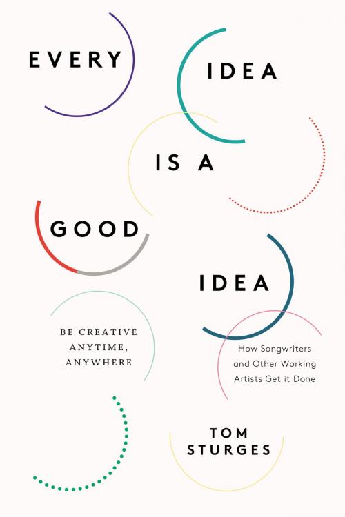 Cover of the book Every Idea Is a Good Idea by Tom Sturges, Penguin Publishing Group