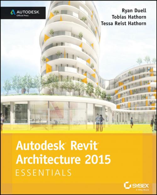 Cover of the book Autodesk Revit Architecture 2015 Essentials by Ryan Duell, Tobias Hathorn, Tessa Reist Hathorn, Wiley