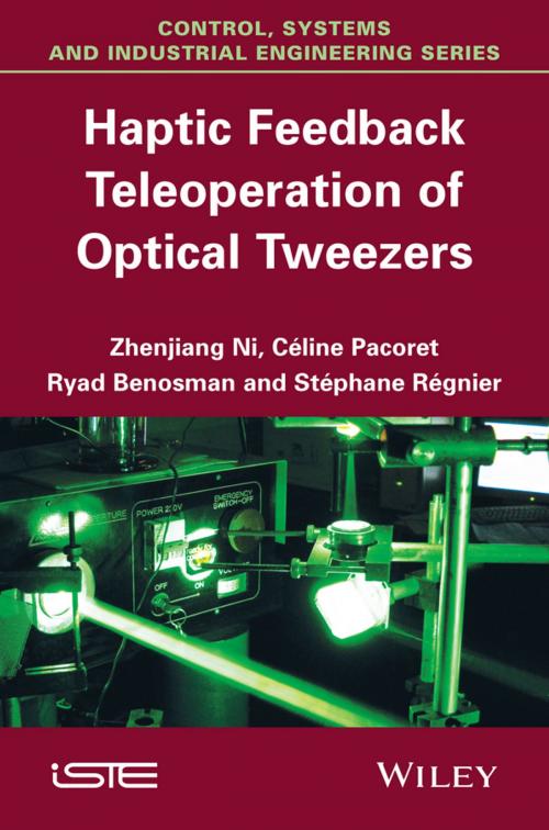 Cover of the book Haptic Feedback Teleoperation of Optical Tweezers by Zhenjiang Ni, Ryad Benosman, Céline Pacoret, Stéphane Régnier, Wiley
