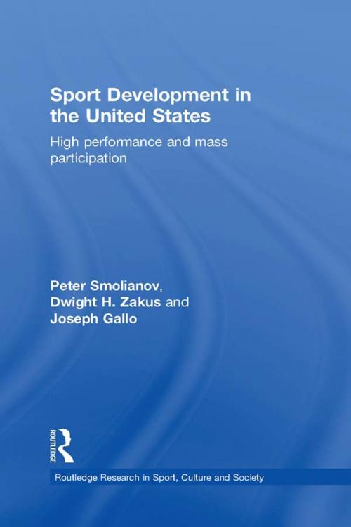 Cover of the book Sport Development in the United States by Peter Smolianov, Dwight Zakus, Joseph Gallo, Taylor and Francis