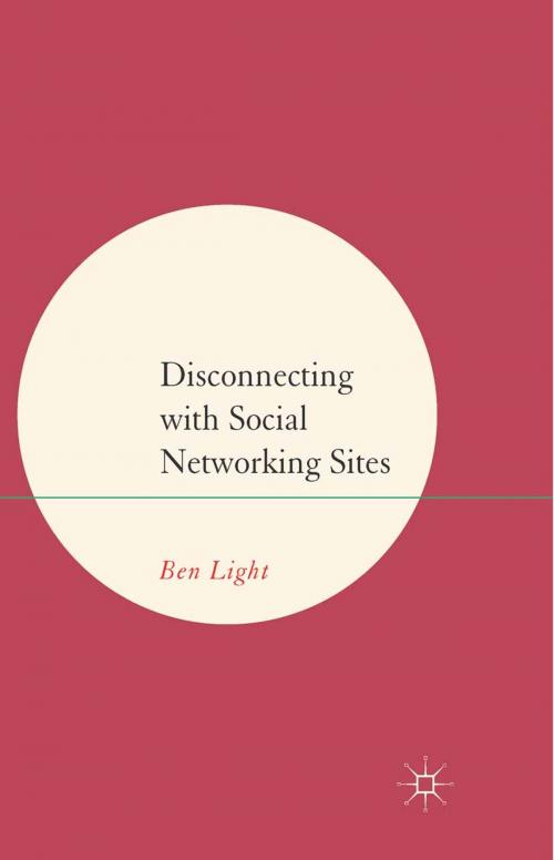Cover of the book Disconnecting with Social Networking Sites by B. Light, Palgrave Macmillan UK