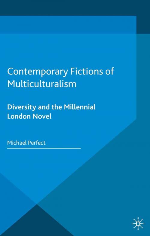 Cover of the book Contemporary Fictions of Multiculturalism by Michael Perfect, Palgrave Macmillan UK