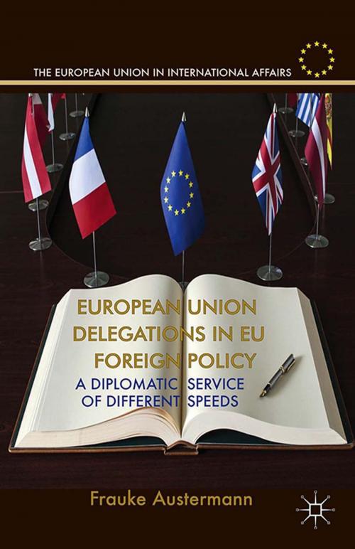 Cover of the book European Union Delegations in EU Foreign Policy by F. Austermann, Palgrave Macmillan UK