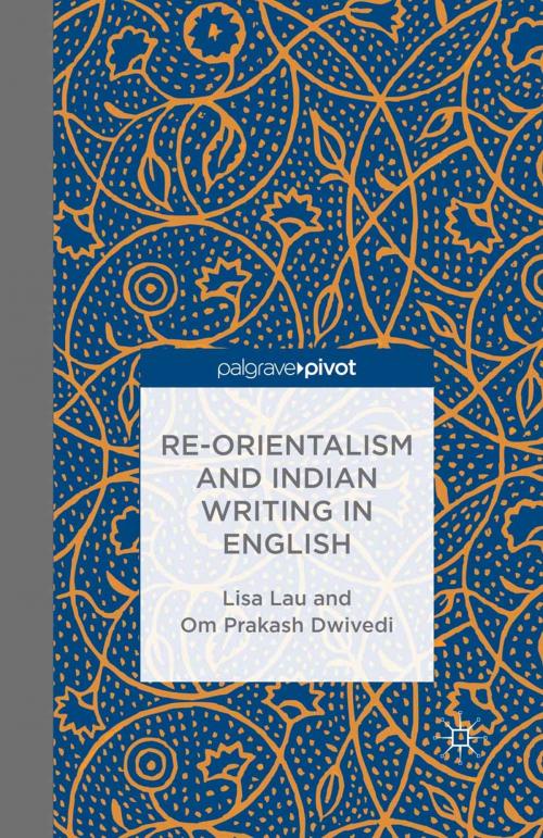 Cover of the book Re-Orientalism and Indian Writing in English by L. Lau, O. Dwivedi, Palgrave Macmillan UK