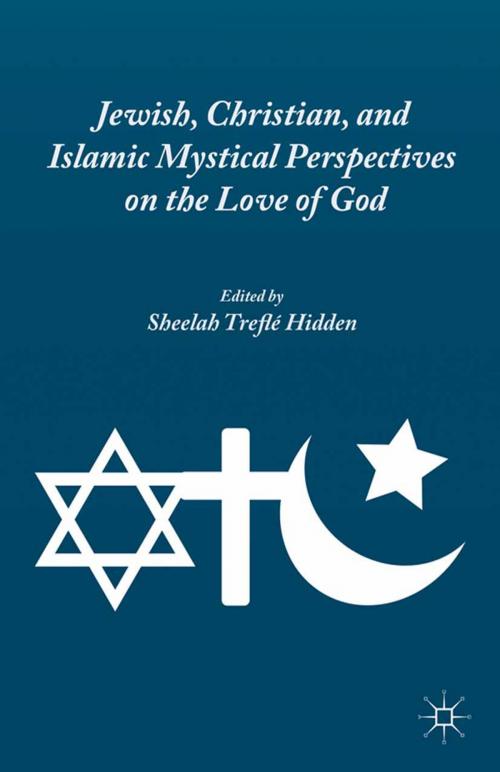 Cover of the book Jewish, Christian, and Islamic Mystical Perspectives on the Love of God by , Palgrave Macmillan US