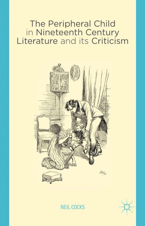 Cover of the book The Peripheral Child in Nineteenth Century Literature and its Criticism by N. Cocks, Palgrave Macmillan UK