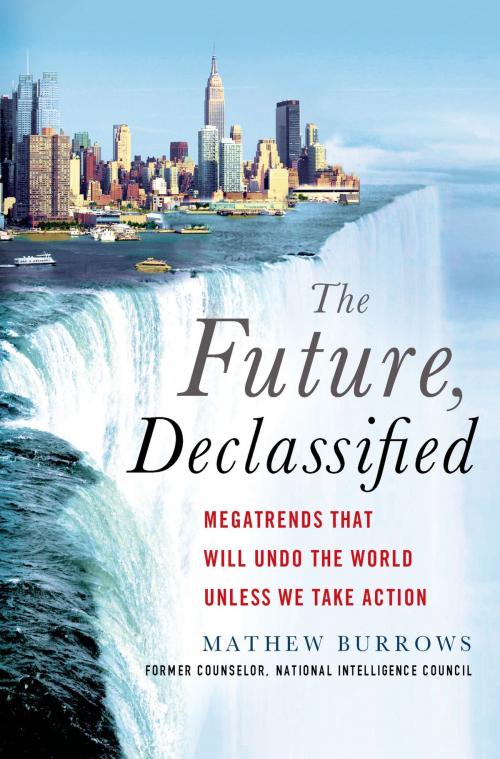 Cover of the book The Future, Declassified by Mathew Burrows, St. Martin's Press