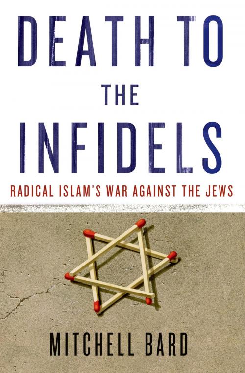 Cover of the book Death to the Infidels by Mitchell G. Bard, St. Martin's Press