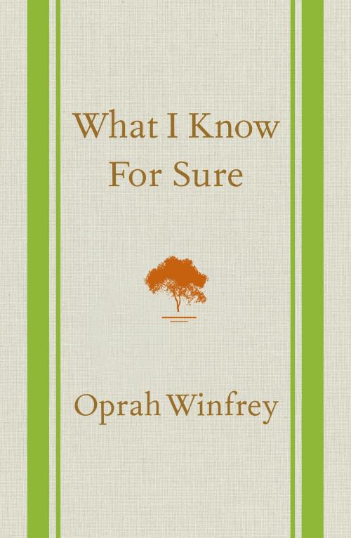 Cover of the book What I Know For Sure by Oprah Winfrey, Flatiron Books