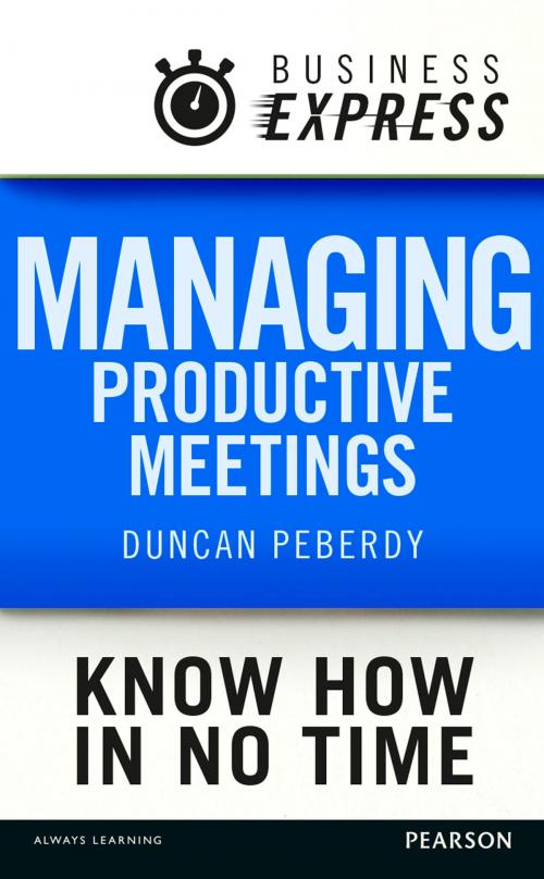 Cover of the book Business Express: Managing productive meetings by Duncan Peberdy, Pearson Education Limited