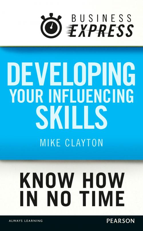 Cover of the book Business Express: Developing your influencing skills by Mike Clayton, Pearson Education Limited