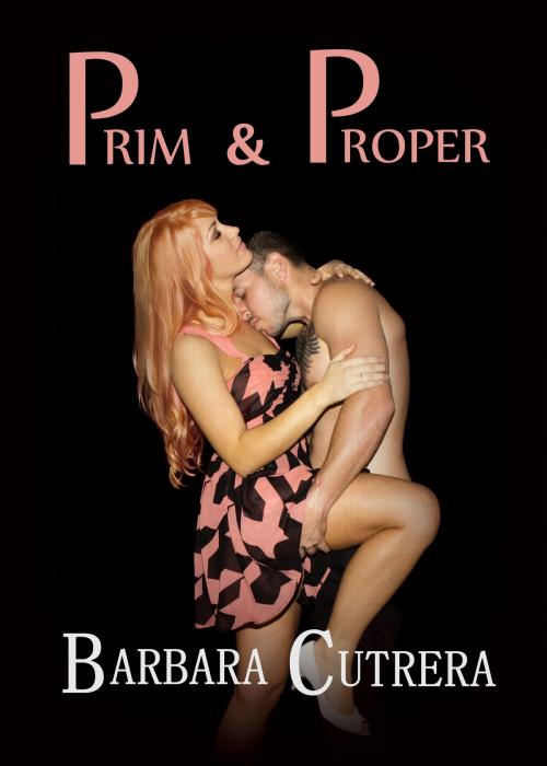 Cover of the book Prim & Proper by Barbara Cutrera, Barbara Cutrera