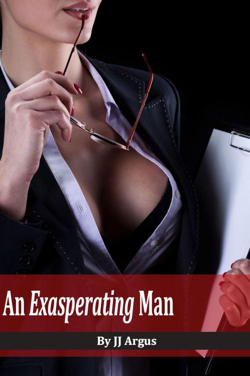 Cover of the book An Exasperating Man by JJ Argus, JJ Argus