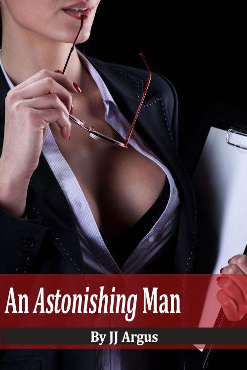 Cover of the book An Astonishing Man by JJ Argus, JJ Argus
