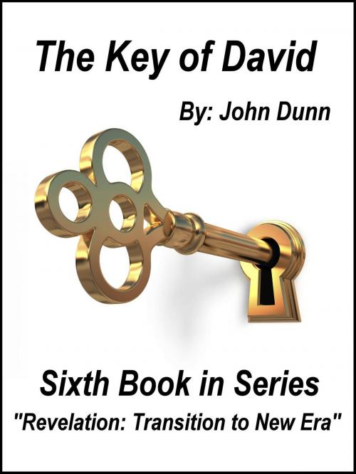 Cover of the book The Key of David: Sixth Book in Series “Revelation: Transition to New Era” by John Dunn, F I Group, Inc.