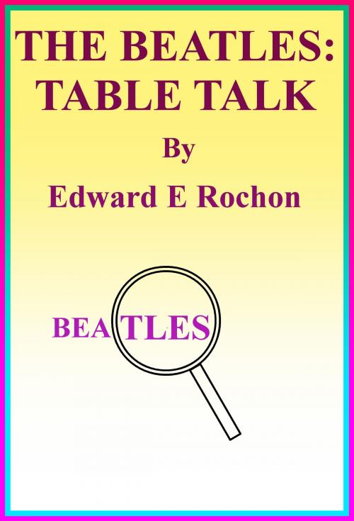 Cover of the book The Beatles: Table Talk by Edward E. Rochon, Edward E. Rochon
