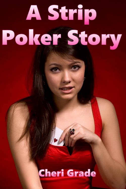 Cover of the book A Strip Poker Story by Cheri Grade, Cheri Grade