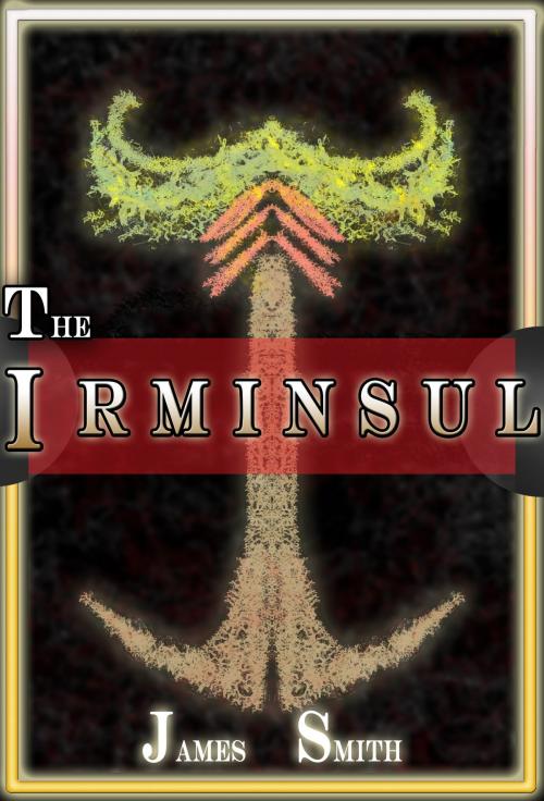 Cover of the book The Irminsul by James Smith, Steve Campbell