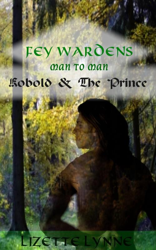 Cover of the book FeyWardens: Kobold & The Prince by Lizette Lynne, Lizette Lynne