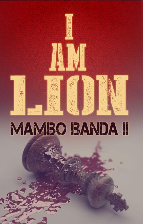 Cover of the book I Am Lion by Mambo Banda II, Mambo Banda II
