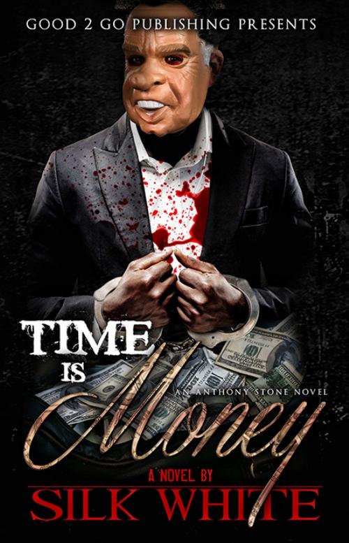 Cover of the book Time Is Money: An Anthony Stone Novel by Silk White, Good2go Publishing LLC