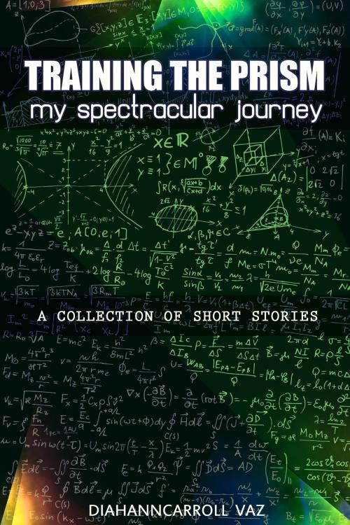 Cover of the book Training the Prism: My Spectracular Journey by DiahannCarroll Vaz, DiahannCarroll Vaz