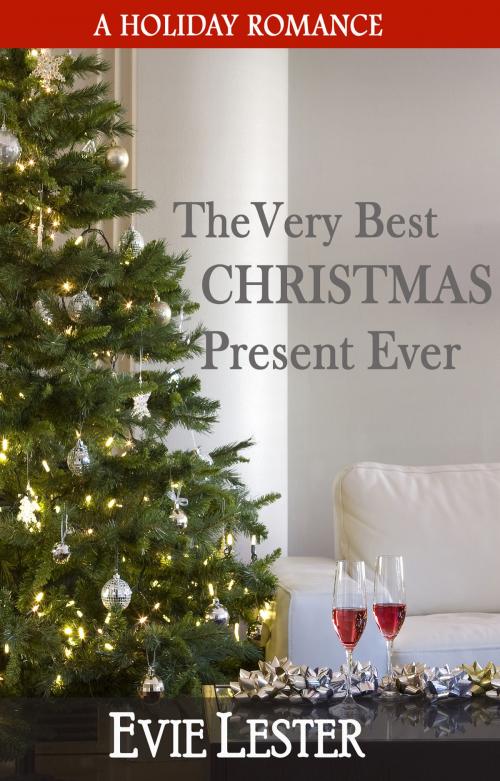 Cover of the book The Very Best Christmas Present Ever by Evie Lester, Evie Lester